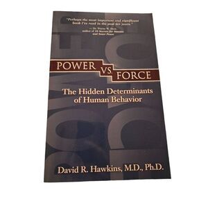 Power VS. Force the hidden determinants of human behavior by David R. Hawkins M.